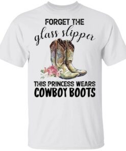 Forget The Glass Slipper This Princess Wears Cowboy Boots Hoodie Shirt