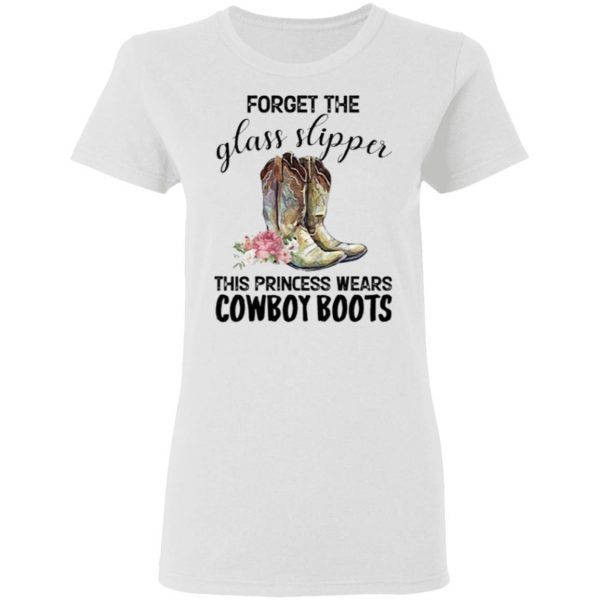 Forget The Glass Slipper This Princess Wears Cowboy Boots Hoodie Shirt