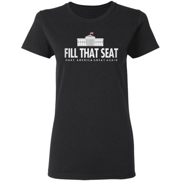 Fill That Seat T-Shirt