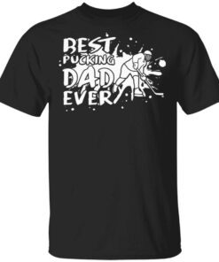 Best Pucking Dad Ever Hockey Pun Father’S Day T-Shirt