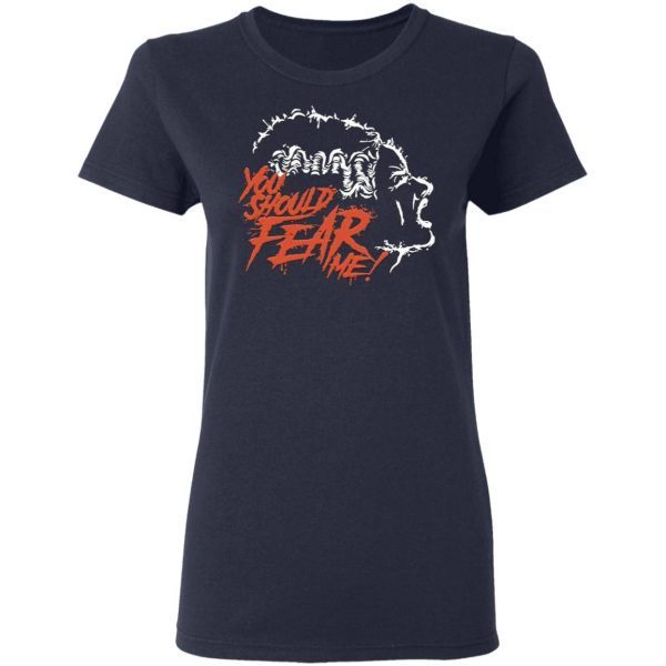 You Should Fear Me The Bride of Frankenstein T-Shirt