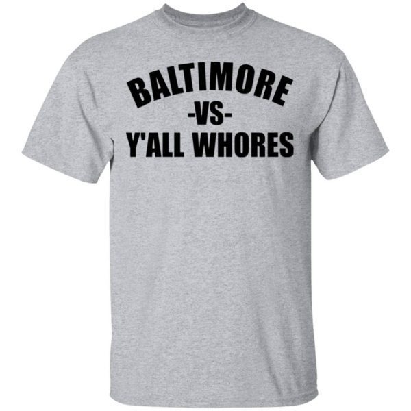 Baltimore Vs Y’all Whores T-Shirt