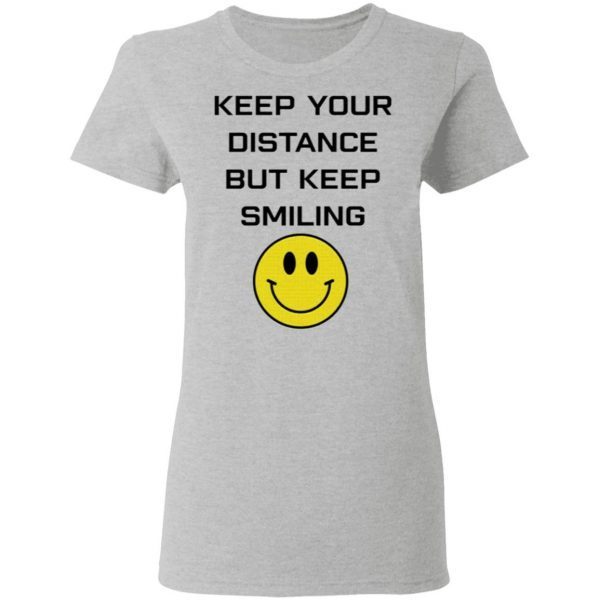 Keep Your Distance But Keep Smiling T-Shirt