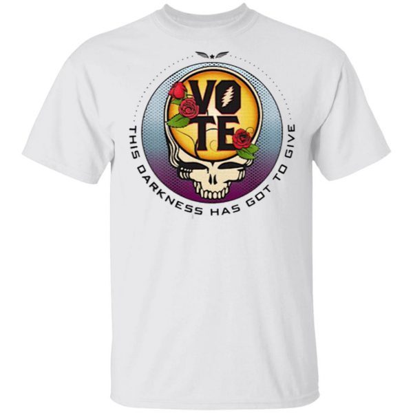 Greatful Dead This Darkness Has Got To Give Vote Shirt