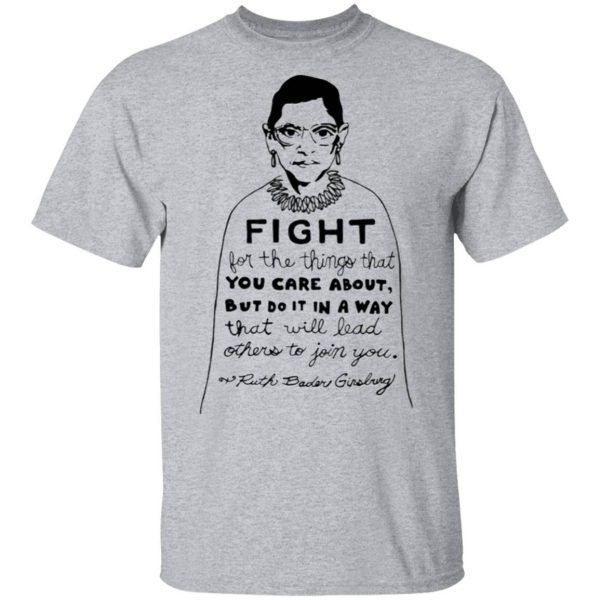 Notorious RBG Fight For The Thing That You Care About Quote T-Shirt