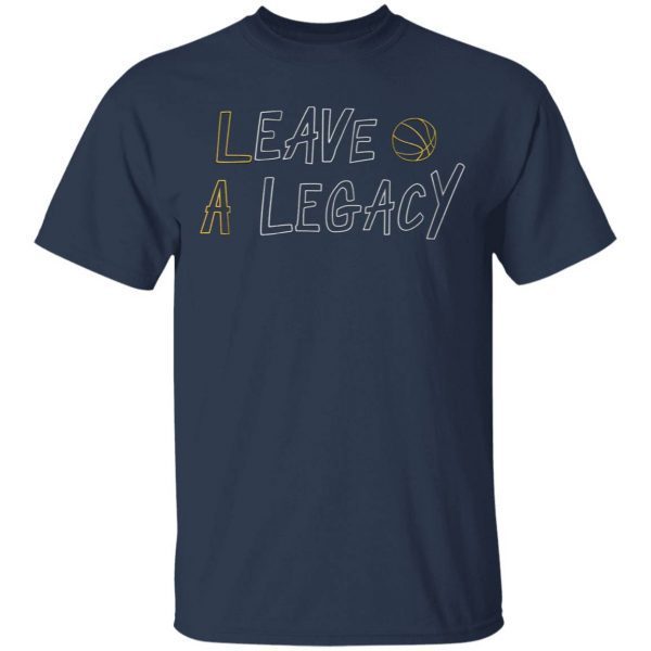 Leave a legacy T-Shirt
