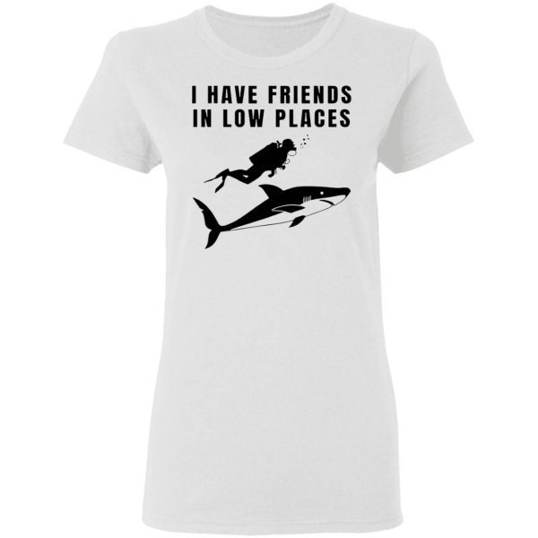 I Have Friends In Low Places T-Shirt