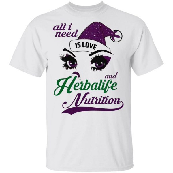All I Need Is Love And Herbalife Nutrition T-Shirt