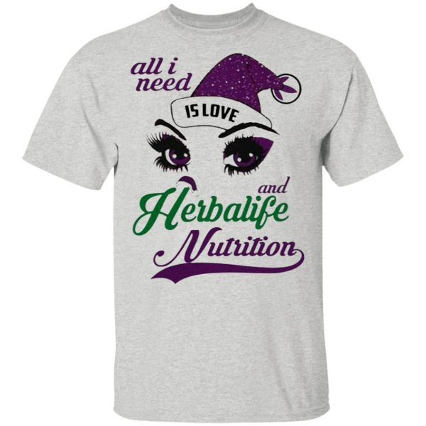 All I Need Is Love And Herbalife Nutrition T-Shirt