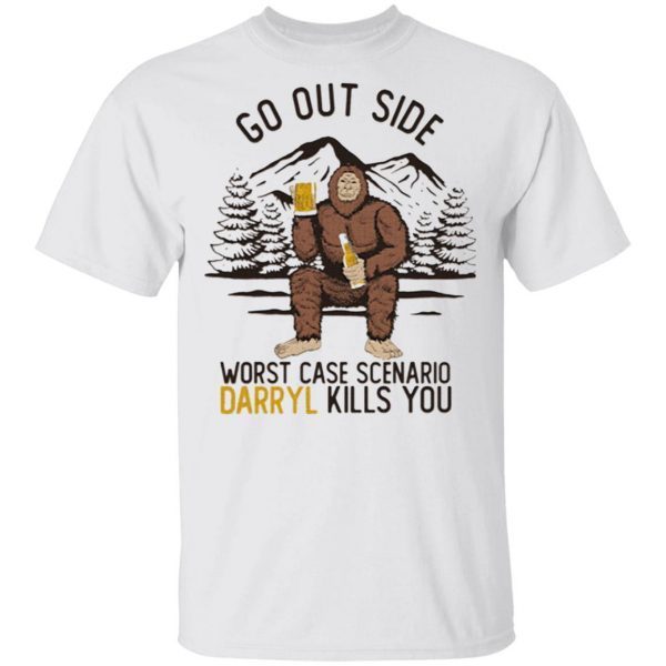 Go Outside Worst Case Scenario Darryl Kills You Shirt