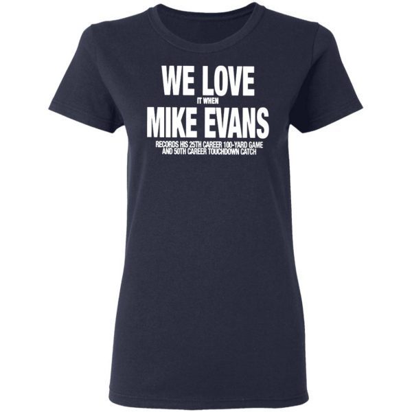 We Love It When Mike Evans Records His 25th Career 100 Yard Game T-Shirt