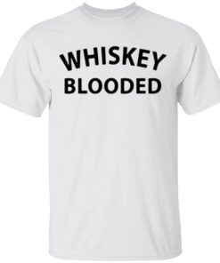 Whiskey Blooded T-Shirt