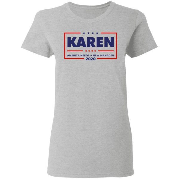 Karen America Needs A New Manager 2020 Shirt