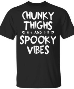 Chunky Thighs And Spooky Vibes T-Shirt