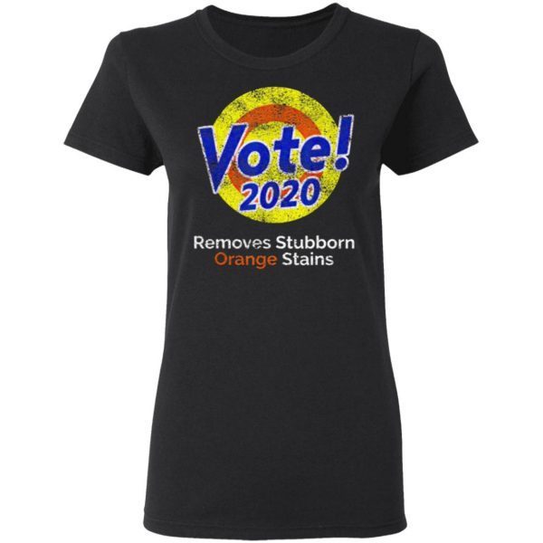 Vote Removes Stubborn Orange Stains Biden Harris 2020 T-Shirt