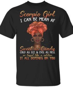 Scorpio Girl I Can Be Mean AF Sweet As Candy Cold As Ice T-Shirt