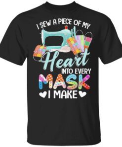 Sewing I sew a piece of My Heart into every Mask I make T-Shirt