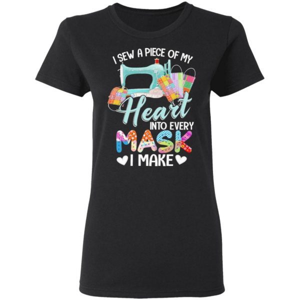 Sewing I sew a piece of My Heart into every Mask I make T-Shirt