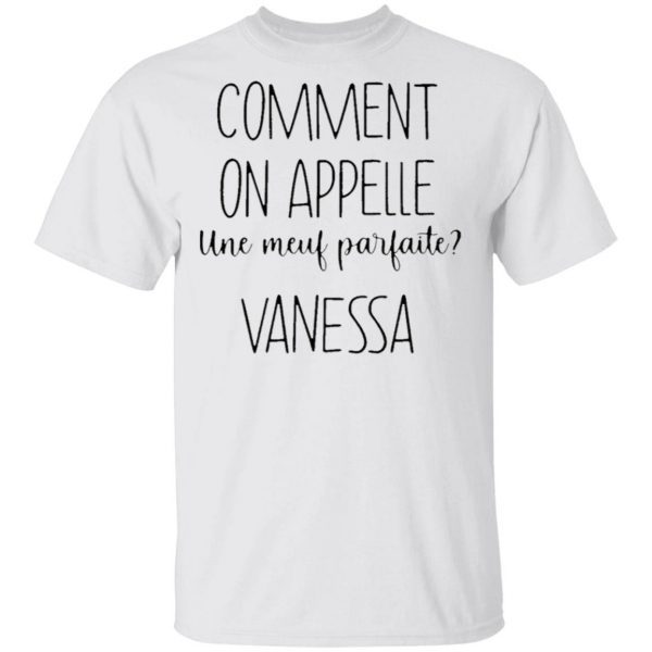 Comment On Appelle Une Meuf Parfaite Vanessa T-Shirt