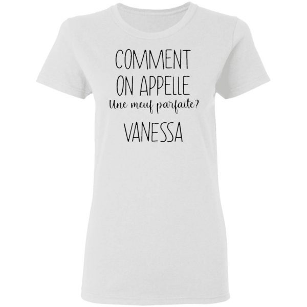 Comment On Appelle Une Meuf Parfaite Vanessa T-Shirt