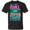 Camping A girl her dog and her camper its a beautiful thing T-Shirt