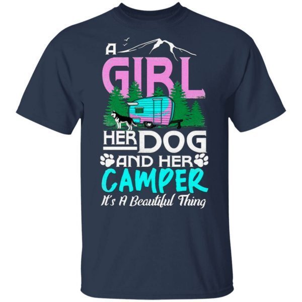 Camping A girl her dog and her camper its a beautiful thing T-Shirt