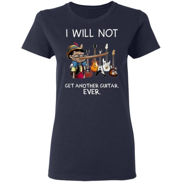 Pinocchio I Will Not Get Another Guitar Ever T-Shirt