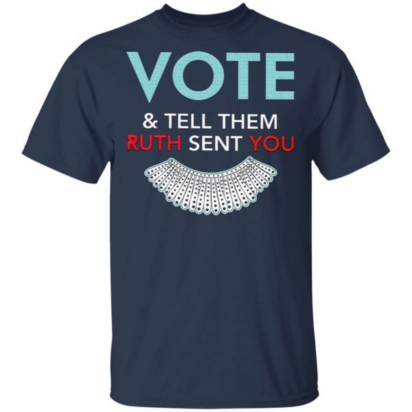 Vote And Tell Them Ruth Sent You T-Shirt