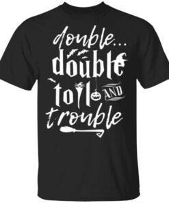 Double Double Toil And Trouble Halloween T-Shirt