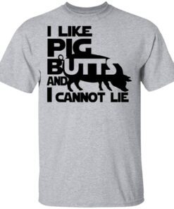 I like pig butts T-Shirt