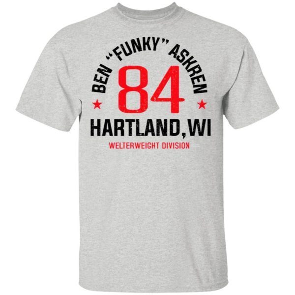 Ben Askren Funky 84 Hartland Welterweight Division T-Shirt