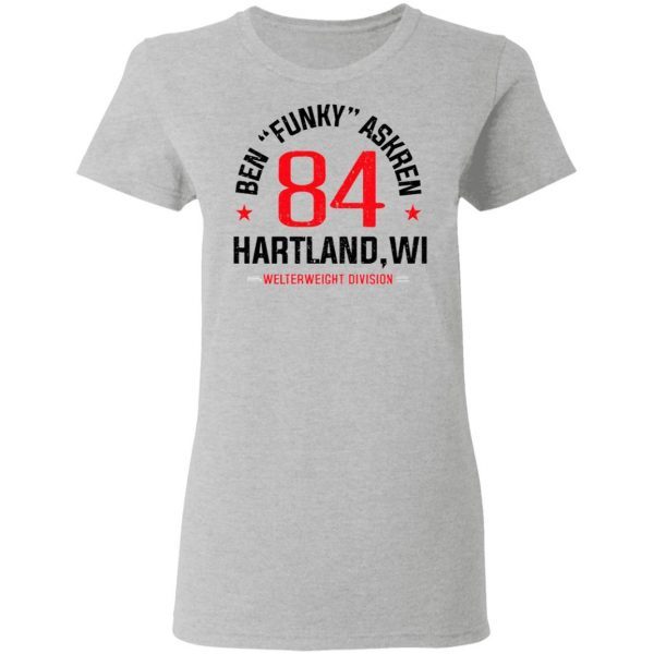 Ben Askren Funky 84 Hartland Welterweight Division T-Shirt