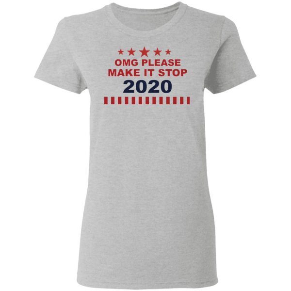 Omg Please Make It Stop 2020 T-Shirt