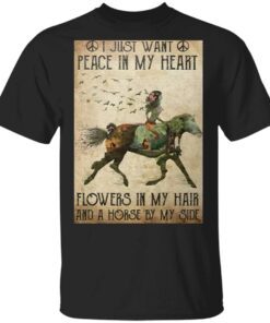I Just Want Peace In My Heart Flowers In My Hair T-Shirt
