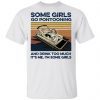 Some Girls Go Pontooning And Drink Too Much It's Me I'm Some Girls TShirt