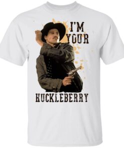 I’m Your Huckleberry T-Shirt