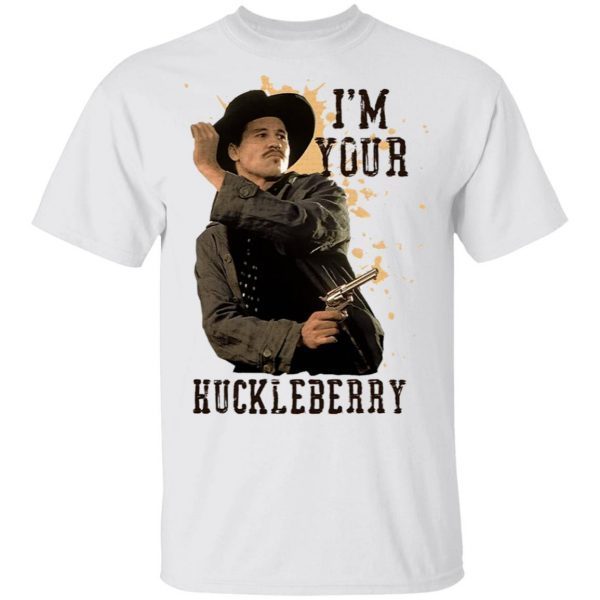 I'm Your Huckleberry T-Shirt