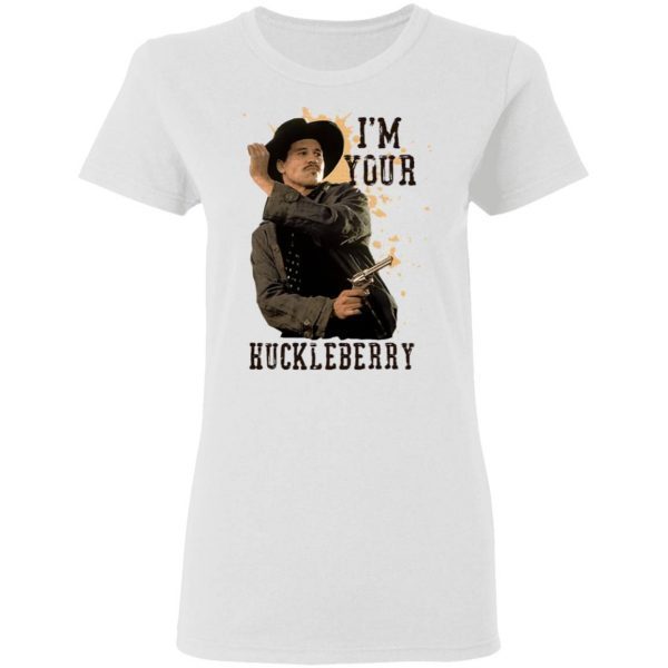 I'm Your Huckleberry T-Shirt - Image 6