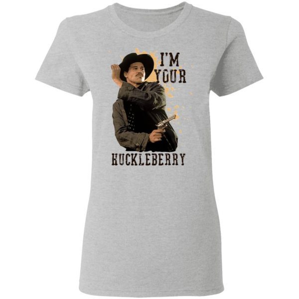 I'm Your Huckleberry T-Shirt - Image 7