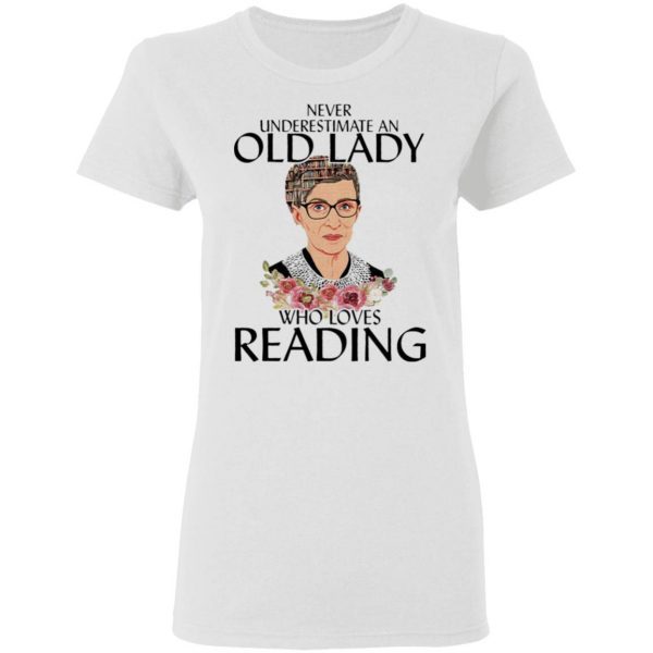 Ruth Bader Ginsburg never underestimate an old lady who loves Reading T-Shirt