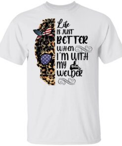 Independence Day Skull Glasses Life Is Just Better When I’m With My Welder T-Shirt