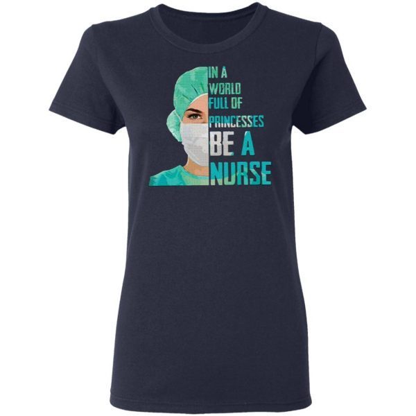 In a world full of princesses be a Nurse T-Shirt