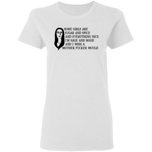 Morticia Addams some girls are sugar and spice and everything nice T-Shirt