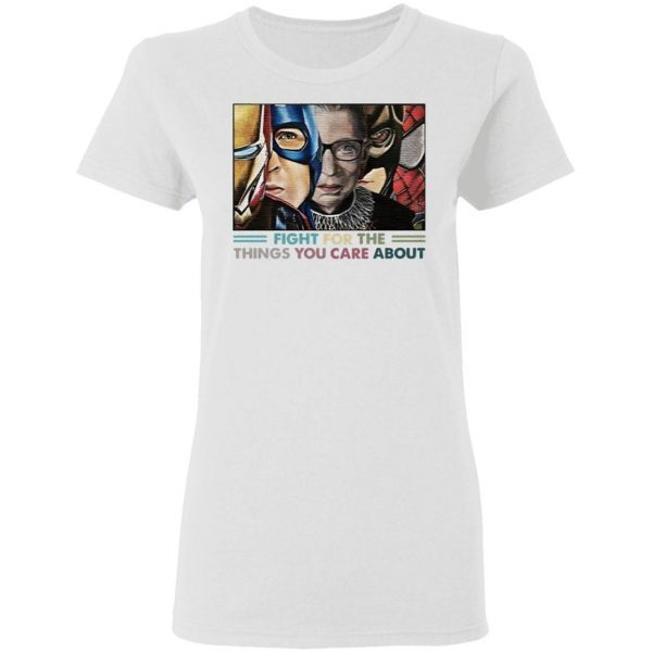 Fight For The Things You Care About RBG and Superheroes T-Shirt