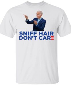 Sniff Hair Don’t Care – Funny Creepy Awkward Joe Biden Meme T-Shirt