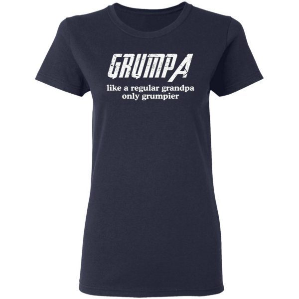 Grumpa like a regular grandpa only grumpier T-Shirt