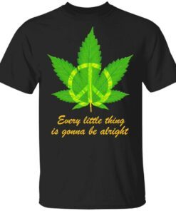 Hippie Marijuana every little thing is gonna be alright T-Shirt