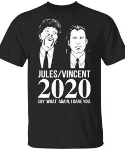 Jules Vincent 2020 say what again I dare you T-Shirt