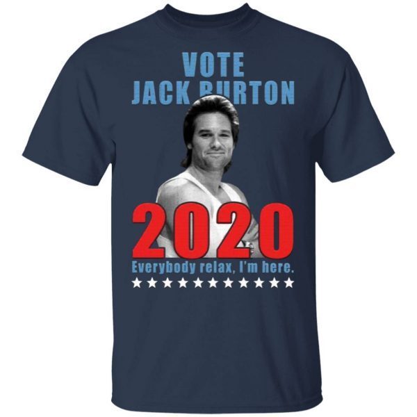 Jack Burton 2020 everybody relax I’m here T-Shirt