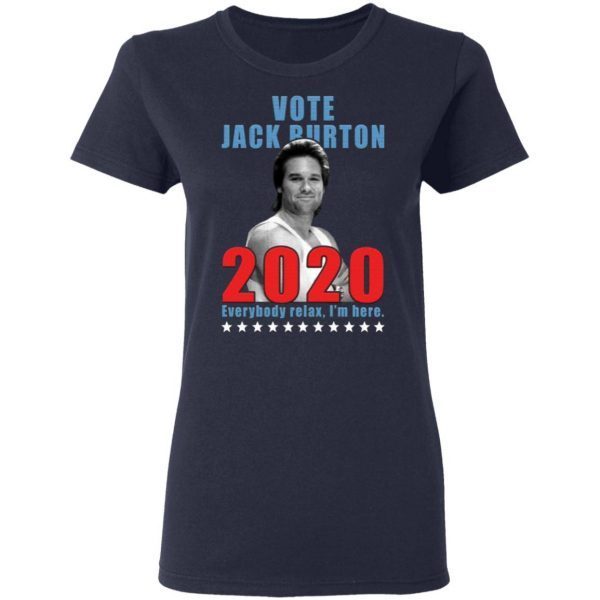 Jack Burton 2020 everybody relax I’m here T-Shirt